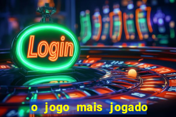 o jogo mais jogado do mundo